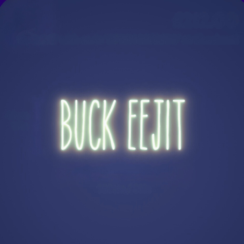 BUCK EEJIT