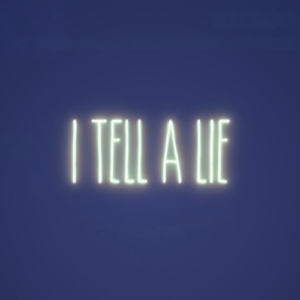 I TELL A LIE